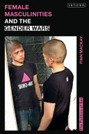 Female masculinities and the gender wars : the politics of transmasculinity, butchness and gender fluidity /