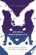 Animal personality : the science behind individual variation /