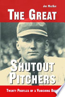 The great shutout pitchers : twenty profiles of a vanishing breed /