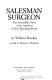 Salesman surgeon : the incredible story of an amateur in the operating room /
