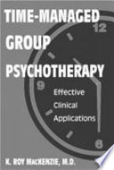 Time-managed group psychotherapy : effective clinical applications /