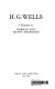 H. G. Wells ; a biography /