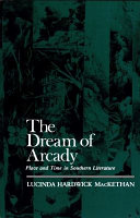 The dream of Arcady : place and time in Southern literature /