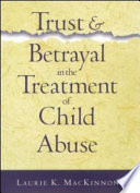 Trust and betrayal in the treatment of child abuse /