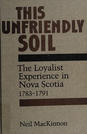 This unfriendly soil : the loyalist experience in Nova Scotia, 1783-1791 /