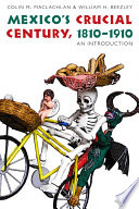 Mexico's crucial century, 1810-1910 : an introduction /