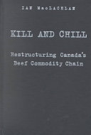 Kill and chill : restructuring Canada's beef commodity chain /