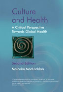 Culture and health : a critical perspective towards global health /