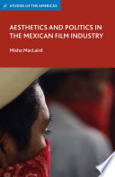 Aesthetics and politics in the Mexican film industry /