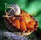 Tropical desserts : recipes for exotic fruits, nuts, and spices /