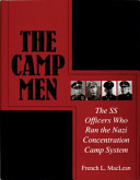 The camp men : the SS officers who ran the Nazi concentration camp system /