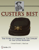 Custer's best : the story of Company M, 7th Cavalry at the Little Bighorn /