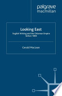 Looking East : English Writing and the Ottoman Empire before 1800 /