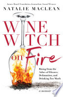 Wine Witch on Fire Rising from the Ashes of Divorce, Defamation, and Drinking Too Much.