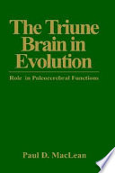 The triune brain in evolution : role in paleocerebral functions /