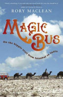 Magic bus : on the hippie trail from Istanbul to India /