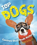 Top dogs : true stories of canines that made history /