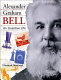 Alexander Graham Bell : an inventive life /