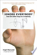 Ignore everybody : and 39 other keys to creativity /