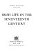 Irish life in the seventeenth century.