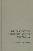 The practice of language rights in Canada /