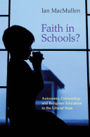 Faith in schools? : autonomy, citizenship, and religious education in the liberal state /