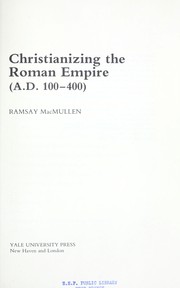 Christianizing the Roman Empire : (A.D. 100-400) /