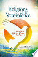 Religions and nonviolence : the rise of effective advocacy for peace /