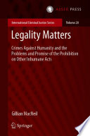 Legality Matters : Crimes Against Humanity and the Problems and Promise of the Prohibition on Other Inhumane Acts /