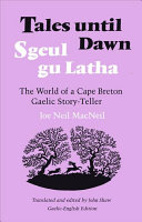 Sgeul gu latha = Tales until dawn : the world of a Cape Breton Gaelic story-teller /