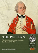 The pattern : the 33rd Regiment and the British infantry experience during the American Revolution, 1770-1783 /
