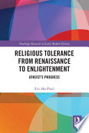 Religious tolerance from Renaissance to Enlightenment : atheist's progress /