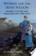 Women and the Irish nation : gender, associational culture and Irish identity, 1890-1914 /