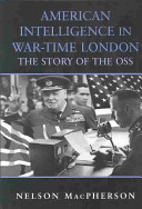 American intelligence in war-time London : the story of the OSS /