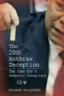 The 2001 anthrax deception : the case for a domestic conspiracy /