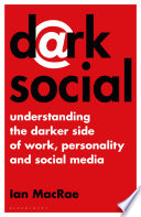 D@rk social : understanding the darker side of work, personality and social media /