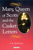 Mary Queen of Scots and the casket letters /