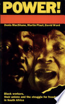Power! : Black workers, their unions and the struggle for freedom in South Africa /
