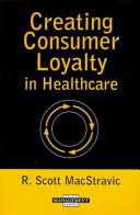 Creating consumer loyalty in healthcare /