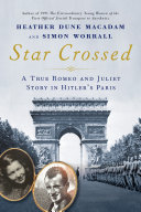 Star crossed : a true Romeo and Juliet story in Hitler's Paris /