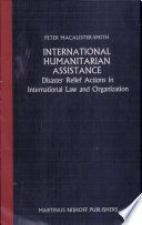 International humanitarian assistance : disaster relief actions in international law and organization /