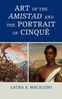 Art of the Amistad and the Portrait of Cinqué /