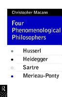 Four phenomenological philosophers : Husserl, Heidegger, Sartre, Merleau-Ponty /