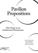 Pavilion propositions : nine points on an architectural phenomenon /