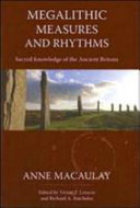 Megalithic measures and rhythms : sacred knowledge of the ancient Britons /