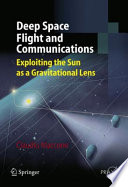 Deep space flight and communications : exploiting the sun as a gravitational lens /