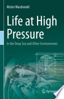 Life at High Pressure : In the Deep Sea and Other Environments /