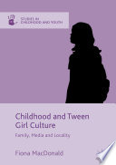 Childhood and tween girl culture : family, media and locality /