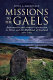 Missions to the Gaels : reformation and counter-reformation in Ulster and the Highlands and islands of Scotland /
