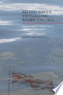 The British Navy's victualling board, 1793-1815 : management competence and incompetence /